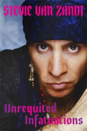 Unrequited Infatuations by Stevie Van Zandt