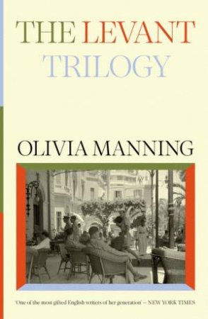 The Levant Trilogy by Olivia Manning