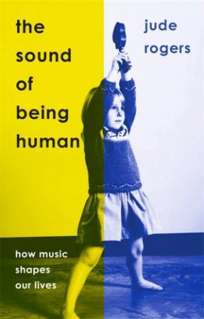 The Sound of Being Human by Jude Rogers