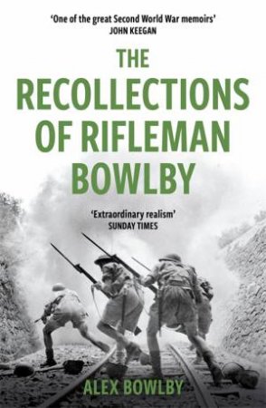 The Recollections Of Rifleman Bowlby by Alex Bowlby