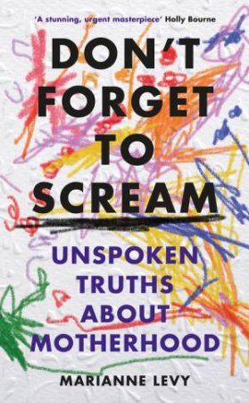 Don't Forget To Scream by Marianne Levy