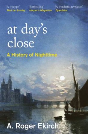 At Day's Close by A. Roger Ekirch