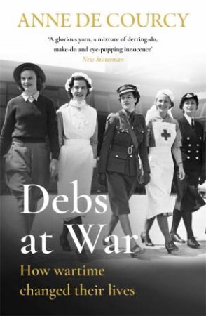 Debs At War by Anne de Courcy