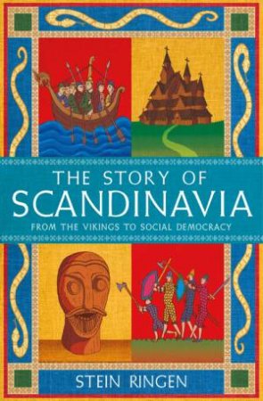 The Story of Scandinavia by Stein Ringen