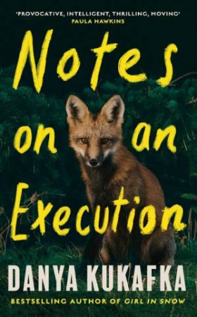 Notes On An Execution by Danya Kukafka