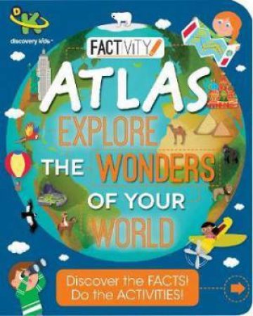 Factivity Atlas: Explore The Wonders Of The World by Various