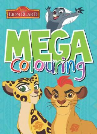 The Lion Guard: Mega Colouring by Various