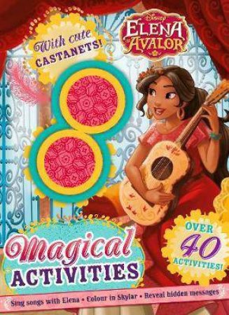 Disney: Elena Of Avalor Magical Activities: With Cute Castanets! by Various