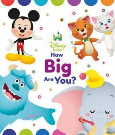 Disney Baby How Big Are You? by Marcy Kelman