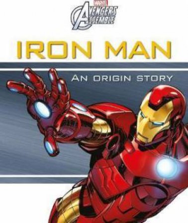 Marvel Avengers Assemble: Iron Man: An Origin Story by Various