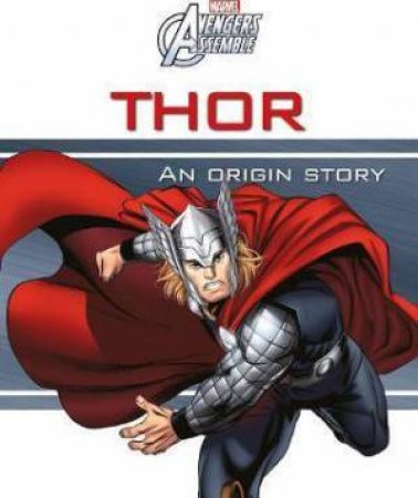 Marvel Avengers Assemble: Thor: An Origin Story by Various