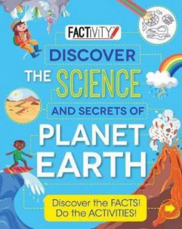 Factivity: Discover The Science And Secrets Of Planet Earth by Various