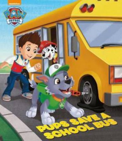 PAW Patrol: Pups Save a School Bus by Various