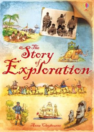 The Story of Exploration - 2nd Ed by Anna Claybourne