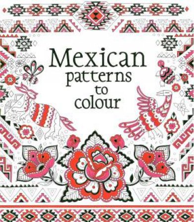 Mexican Patterns To Colour by Struan Reid & Lawrie Taylor