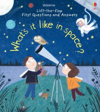 Lift-the-Flap First Questions and Answers: What's It Like In Space? by Katie Daynes & Christine Pym