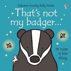 That's Not My Badger by Fiona Watt & Rachel Wells