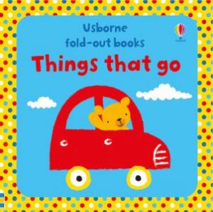 Fold-Out Things That Go by Fiona Watt