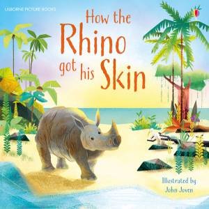 How The Rhino Got His Skin by Rosie Dickins