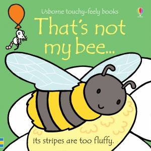 That's Not My Bee by Fiona Watt & Rachel Wells