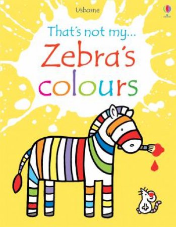 That's Not My Zebra's Colours by Fiona Watt & Rachel Wells