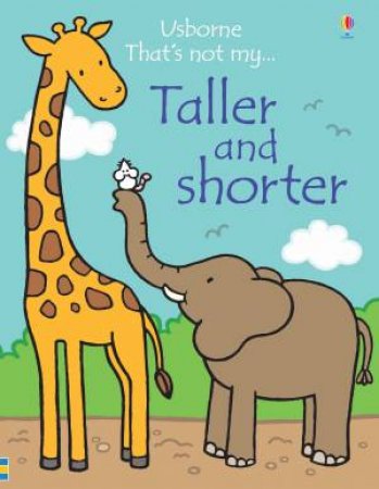 That's Not My Taller And Shorter by Fiona Watt & Rachel Wells