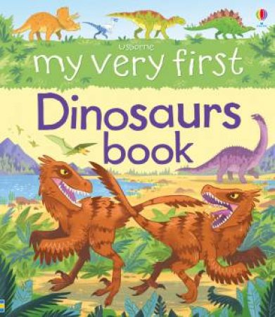 My Very First Dinosaurs Book by Alex Frith & Lee Cosgrove