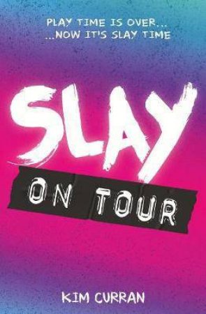 SLAY On Tour by Kim Curran