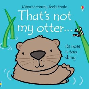 That's Not My Otter by Fiona Watt & Rachel Wells