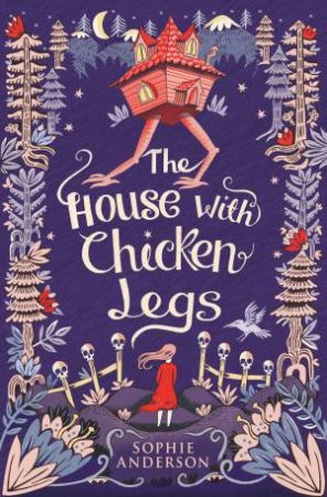 The House With Chicken Legs by Sophie Anderson