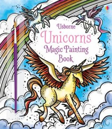 Magic Painting Unicorns by Fiona Watt & Camilla Garofano