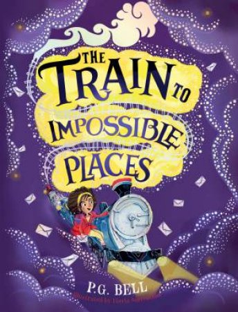 The Train To Impossible Places: A Cursed Delivery by P.G. Bell