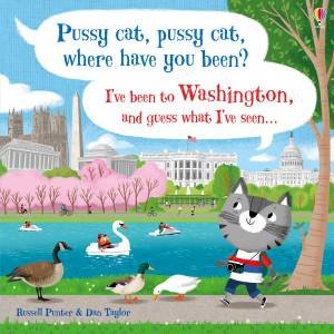 Pussy Cat, Pussy Cat, Where Have You Been? I've Been to Washington and Guess What I've Seen... by Russell Punter & Dan Taylor