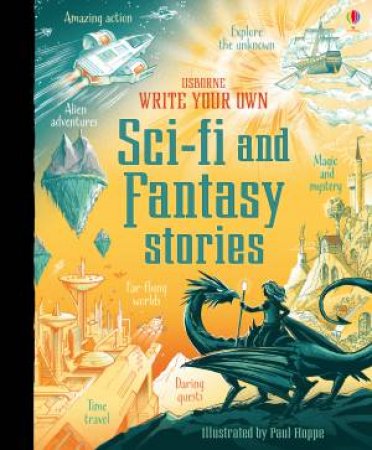 Write Your Own Sci Fi And Fantasy Stories by Andrew Prentice & Paul Hoppe