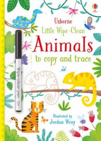 Usborne Little Wipe-Clean Animals To Copy And Trace by Kirsteen Robson & Malu Lenzi