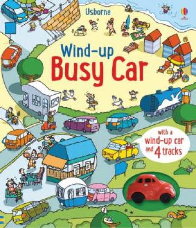 Wind-Up Busy Car by Fiona Watt & Stefano Tognetti