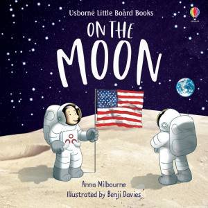 On the Moon by Anna Milbourne & Benji Davies