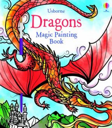 Magic Painting Dragons by Fiona Watt & Camilla Garofano