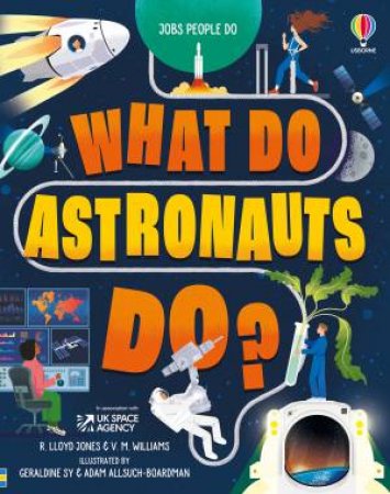 What Do Astronauts Do? by Rob Lloyd Jones & V. M. Williams