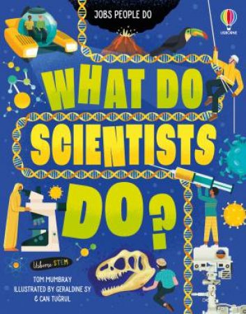 What Do Scientists Do by Tom Mumbray & Can Tugrul