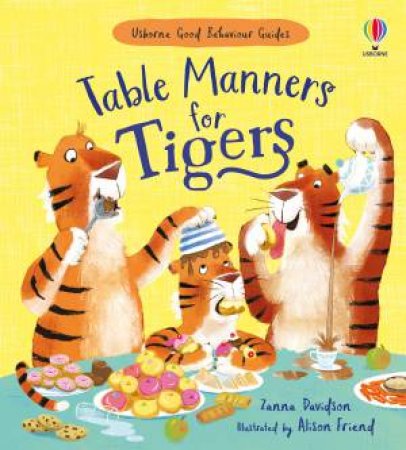 Table Manners For Tigers by Zanna Davidson & Alison Friend