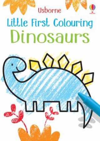 Little First Colouring Dinosaurs by Kirsteen Robson & Jenny Brown