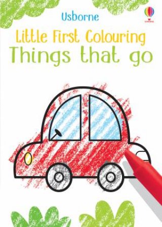 Little First Colouring Things That Go by Kirsteen Robson & Jenny Addison