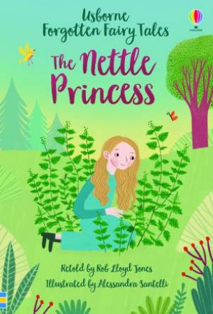 The Nettle Princess by Rob Lloyd Jones & Alessandra Santelli