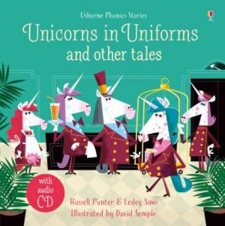 Unicorns in Uniforms and Other Tales by Russell Punter & Lesley Sims & David Semple