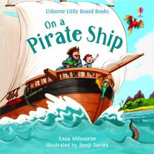 On A Pirate Ship by Anna Milbourne & Benji Davies