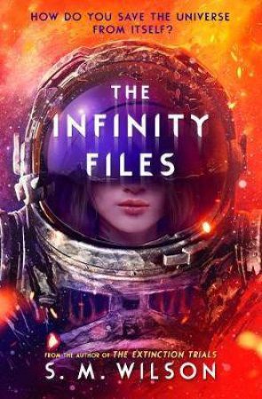 The Infinity Files by S. M. Wilson