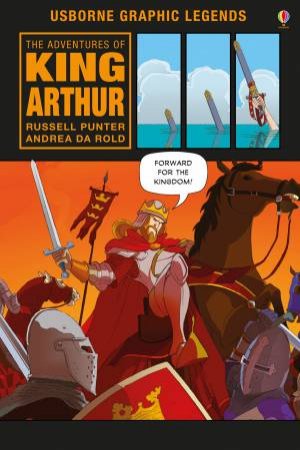 Usborne Graphic: Adventures Of King Arthur by Russell Punter & Andrea da Rold