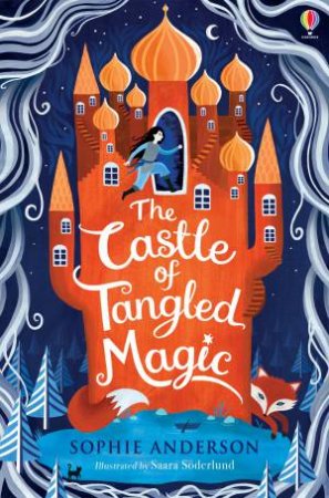 The Castle Of Tangled Magic by Sophie Anderson & Saara Soderlund