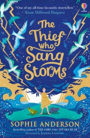 The Thief Who Sang Storms by Sophie Anderson & Joanna Lisowiec